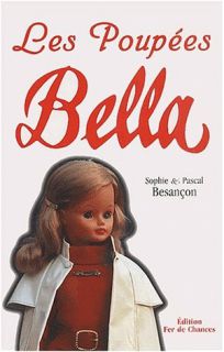 livre "les poupées Bella" de Sophie et Pascal Bezançon <br /> (cliquez sur l&lsquo;image)