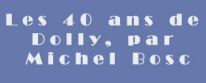 2008 : les 40 ans de Dolly par Michel Bosc