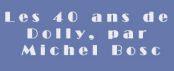 les 40 ans de Dolly par Michel Bosc